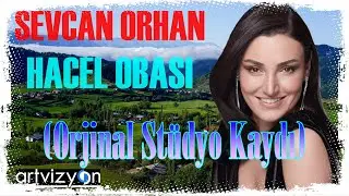 Sevcan Orhan - Hacel Obası
