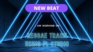 REGGAE BEAT I AM WORKING ON|FL STUDIO PRODUCTION IN PROGRESS