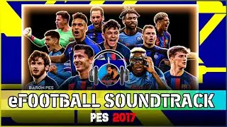 PES 2017  eFOOTBALL SOUNDTRACK 2023
