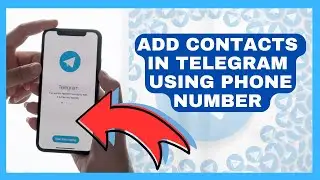 How to Add Contact On Telegram Using Phone Number 2024?