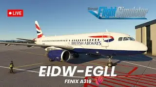 First Look at the Fenix A319!! l EIDW-EGLL l Speedbird Ops