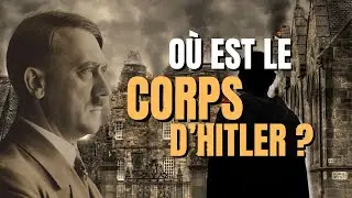 OÙ EST LE CORPS D'HITLER ?