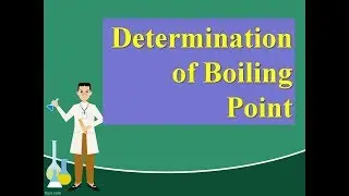 How to determine the Boiling Point of a Substance? | Experiments|
