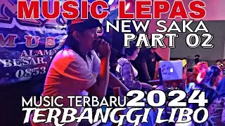 MUSIC TERBARU NEW SAKA MUSIC LIVE TERBANGGI LIBO MUSIC LEPAS PART 01