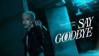 PHẠM VIỆT THẮNG x T.R.I - SAY GOODBYE (Lyrics Video)
