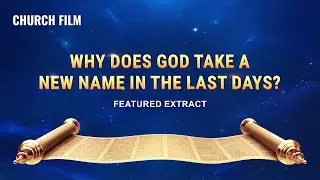 Christian Movie | Why Does God Take a New Name in the Last Days? (Highlights)