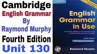 Unit 130 of Cambridge English Grammar in use by Raymond Murphy | English Family 87