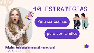 Ser bueno, pero con Límites 10 Técnicas Simples!