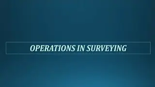 SURVEYING CLASS 3 || OPERATIONS IN SURVEYING