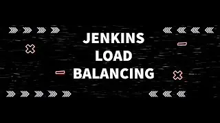 Jenkins - Load Balancing via Master & Slave Nodes | Scripted Pipeline