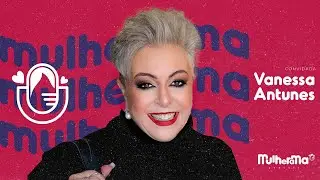 VANESSA ANTUNES #37 | INFLUENCER | JOVEM AOS 71