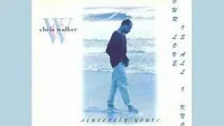 Chris Walker - Your Love Is All I Know 1993