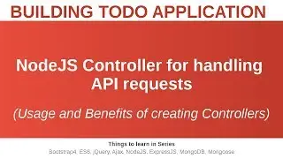 Building Todo Application - Session 2 | NodeJS Controller for handling API requests | Build to Learn