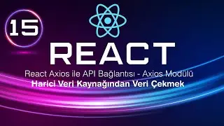 React Axios Modülü Kullanımı - React İle Harici Veri Kaynağından Veri Çekmek!