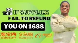 DO THIS - EACH TIME A SUPPLIER FAILED TO REFUND YOU ON 1688 - UPDATED METHOD