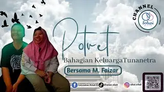 Potret Bahagia Keluarga Tunanetra || Part 2