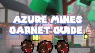 Azure Mines - Garnet Guide 