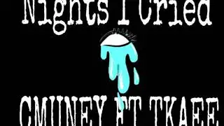 Cmuney Ft Tkaee - Nights I cried -(official Audio)