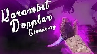 Karambit Doppler Giveaway!!!!!