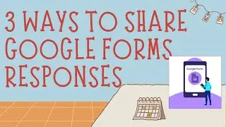 3 Simple Ways to Share Google Forms Responses