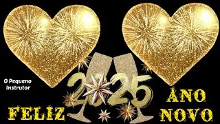 MENSAGEM DE FELIZ ANO NOVO!!! FELIZ 2025, DESEJO DE CORAÇÃO PARA TODOS ❤️