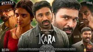 Kara - Full Movie 2026 | Dhanush | Vignesh Raja | GV Prakash | New Released South Movie Hindi Dubbed