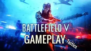 BATTLEFİELD 5 / GAMEPLAY / TACTİCS