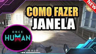 🟣 Como Fazer Janela no Once Human 2024 Tutorial para Iniciantes