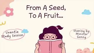 From A Seed, To A Fruit... (Urantia Study Session)