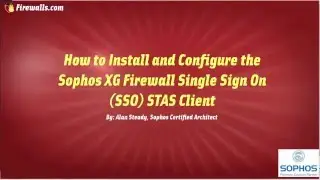 Sophos XG Essentials: How to Configure STAS / Single Sign On (SSO)