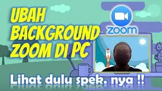Cara Mengubah Background Zoom di Laptop / PC || Cek dulu spesifikasi nya !!  || Tutorial Laptop