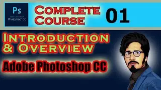 01 Introduction& Overview | Adobe Photoshop CC 2018 |  Graphic Designing | SK Zai