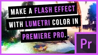 Make a Flash Effect with Lumetri Color in Premiere. (2021 edition)