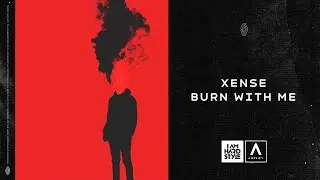 Xense - Burn With Me (Official Video)