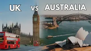 Australia vs UK - Which one is better?