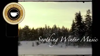 Soothing Winter Music for Relaxation and Comfort