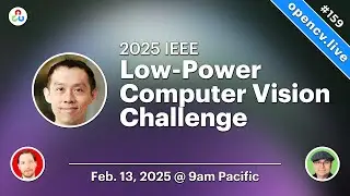 The IEEE Low-Power Computer Vision Challenge - OpenCV Live! 159