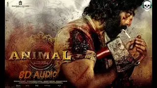 ANIMAL|| 8D AUDIO || ARJAN VAILLY | Ranbir Kapoor | Sandeep Vanga | Bhupinder B, Manan B| #new #song