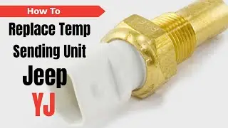Replace Temp Sending Unit on Jeep Wrangler YJ