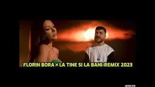 Florin Bora❌La Tine Si La Bani-Remix 2023