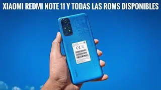 4 HORAS DE TODAS LAS ROMS PARA EL XIAOMI REDMI NOTE 11