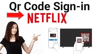 How To Sign in Netflix on Smart TV with QR Code 2025