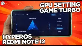 Cara Enable GPU Setting Game Turbo HyperOS Redmi Note 12 - SUPPORT SEMUA VERSI HYPEROS!