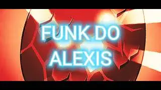FUNK DO ALEXIS