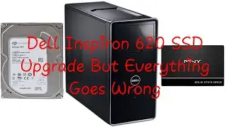 Dell Inspiron 620 SSD Upgrade But Everything Goes Wrong