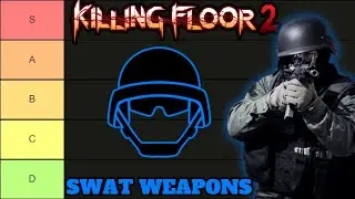 Killing Floor 2 SWAT Weapons Tier List!