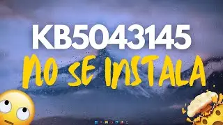 ERROR al instalar la KB5043145 en Windows 11 | No se descarga | Soluciones ✅