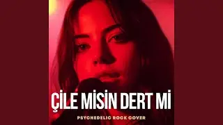 Çile Misin Dert Mi Gam Mı Keder Mi