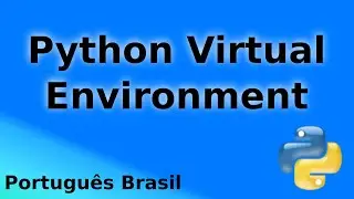 Ambiente Virtual em Python [Português Brasil]