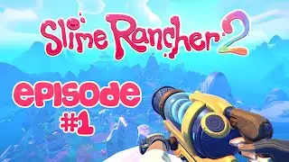 Slime Rancher 2 - #1: FIRST IMPRESSIONS